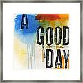 Good Day Framed Print