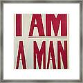 I Am A Man Framed Print