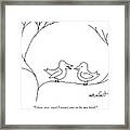 I Love You, And I Want You To Be My Bird Framed Print