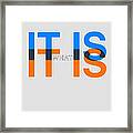 It Is What It Is Poster Framed Print
