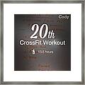 Just Achieved My 20th Crossfit Workout Framed Print