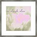 Live Laugh Love Framed Print