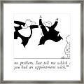 Look, It's No Problem.  Just Tell Me Which Mr Framed Print