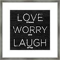 Love, Worry, Laugh (shine Bright) Framed Print