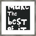 Make The Best Of It- Black And White Framed Print