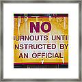 No Burnouts Sign Framed Print