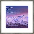 The Mountains Are Calling And I Must Go John Muir Framed Print