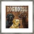 Welcome To The Dog House Framed Print