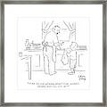 What Are You Grousing About? Your Mother's Framed Print