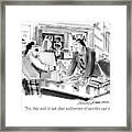 Yes, But Will It Tap That Wellspring Of Sacrifice Framed Print