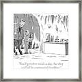 You'll Get Three Meals A Day Framed Print