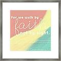 For We Walk By Faith, Not By Sight. 2 Framed Print