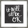 It Will All Be OK Framed Print It Will All Be OK Framed Print