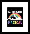 Pathologists Are Magical Framed Print Pathologists Are Magical Framed Print