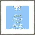 Keep Calm And Walk The Dog Framed Print