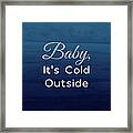 Baby It's Cold Blue- Art By Linda Woods Framed Print