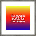 Be Good Framed Print