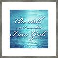 Be Still And Know Framed Print