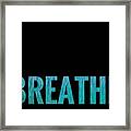 Breathe Black Background Framed Print