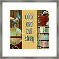 Cock And Bull Story... Framed Print