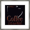 Coffee Is Its Own Flavor Framed Print