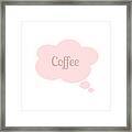 Coffee Thought Bubble Framed Print