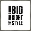 Do It Big, Do It Right, Do It With Style - Minimalist Print - Typography - Quote Poster Framed Print