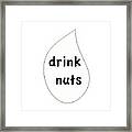 Drink Nuts Framed Print