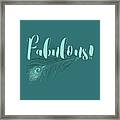 Fabulous, Teal And Aqua Peacock Feather And Text Framed Print