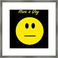 Have A Day Framed Print