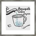 Homeopathic Coffee Framed Print