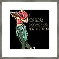 I Do Not Rtwg Framed Print