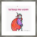 I Have Your Love To Keep Me Warm Framed Print