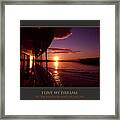 I Live My Dreams With Passion And Purpose Framed Print