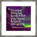 Inspirational Timeless Quotes - Theodore Roosevelt Framed Print