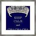 Keep Calm And Cha Cha Cha Deep Blue Diamond Tiara Framed Print