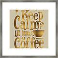 Keep Calm And Drink Coffee Typography Framed Print