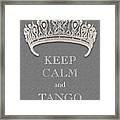 Keep Calm And Tango Diamond Tiara Gray Texture Framed Print