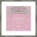 Keep Calm And Tango Diamond Tiara Pink Flannel Framed Print