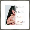 Laundry Today Or Naked Tomorrow G Framed Print