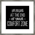 Life Begins At The End Of Your Comfort Zone Tee Framed Print