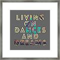 Living On Dances And Dreams Framed Print