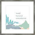 Loved Honored Rememberd- By Linda Woods Framed Print