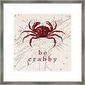 Ocean Quotes Be Crabby Print Framed Print
