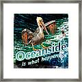 Oceanside Happens Framed Print