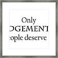 Only Judgemental Framed Print