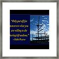 Only Put Off Tomorrow What You Are Willing Framed Print