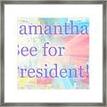 Samantha Bee For President Framed Print