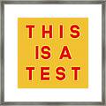This Is A Test Framed Print