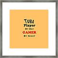 Tuba Player By Day Gamer By Night 5631.02 Framed Print